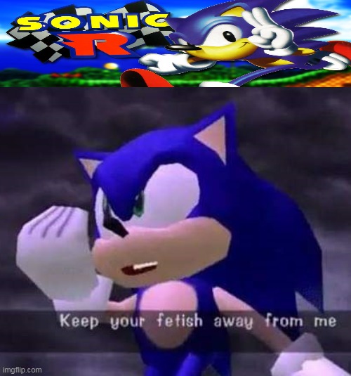 Keep your fetish away from me | image tagged in keep your fetish away from me,sonic the hedgehog | made w/ Imgflip meme maker