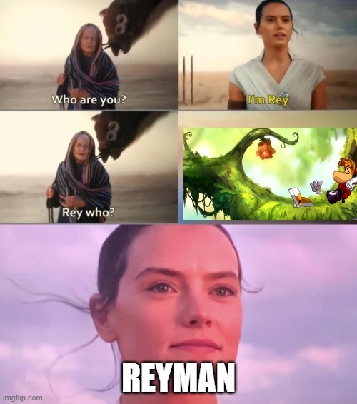 Anyone remember that game? | REYMAN | image tagged in rey who,rayman | made w/ Imgflip meme maker