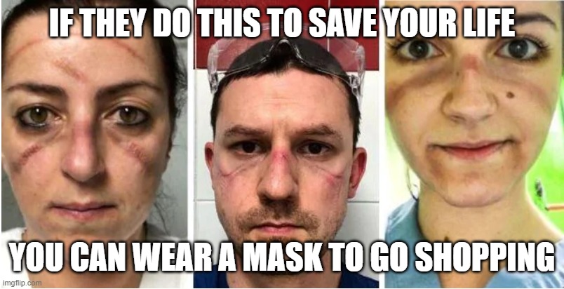 covid mask | IF THEY DO THIS TO SAVE YOUR LIFE; YOU CAN WEAR A MASK TO GO SHOPPING | image tagged in covid-19,mask | made w/ Imgflip meme maker