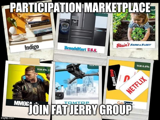 PARTICIPATION MARKETPLACE; JOIN FAT JERRY GROUP | made w/ Imgflip meme maker