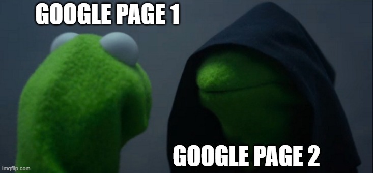 google | GOOGLE PAGE 1; GOOGLE PAGE 2 | image tagged in memes,evil kermit | made w/ Imgflip meme maker