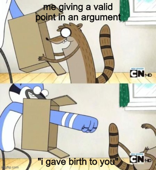 Mom | me giving a valid point in an argument; "i gave birth to you" | image tagged in punch box | made w/ Imgflip meme maker