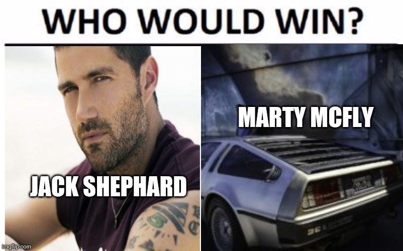 Hapless Time Traveler Challenge | MARTY MCFLY; JACK SHEPHARD | image tagged in jack shephard,marty mcfly,lost,back to the future,who would win,random | made w/ Imgflip meme maker