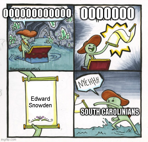 The Scroll Of Truth | 0000000; 000000000000; Edward Snowden; SOUTH CAROLINIANS | image tagged in memes,the scroll of truth | made w/ Imgflip meme maker
