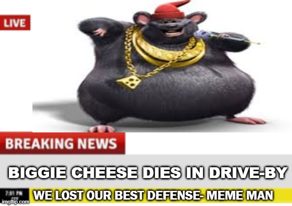 BIGGIE CHEESE KILLED IN DRIVE- BY - iFunny  Biggie cheese, Biggie cheese  meme, Biggie