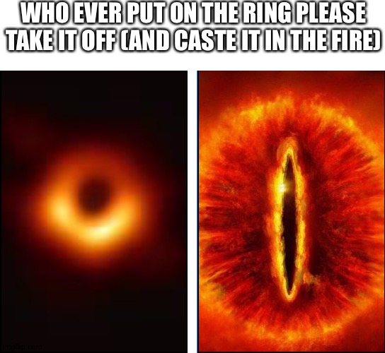 The return of Frodo | WHO EVER PUT ON THE RING PLEASE TAKE IT OFF (AND CASTE IT IN THE FIRE) | image tagged in lord of the rings | made w/ Imgflip meme maker