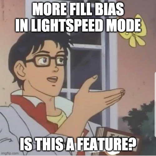 Butterfly man | MORE FILL BIAS IN LIGHTSPEED MODE; IS THIS A FEATURE? | image tagged in butterfly man | made w/ Imgflip meme maker