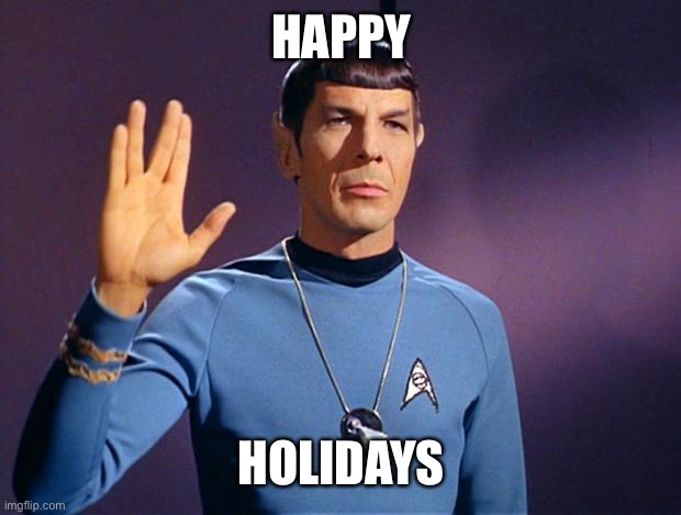 Can the Fourth be with you? | HAPPY; HOLIDAYS | image tagged in star wars,may the 4th,spock,star trek,troll | made w/ Imgflip meme maker