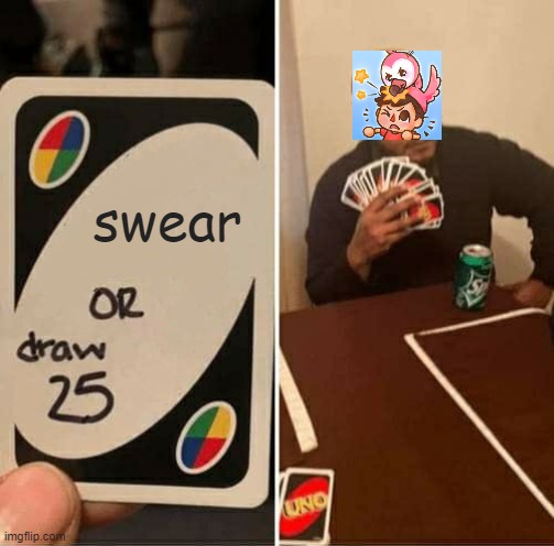 flamingo 25 cards | swear | image tagged in memes,uno draw 25 cards | made w/ Imgflip meme maker