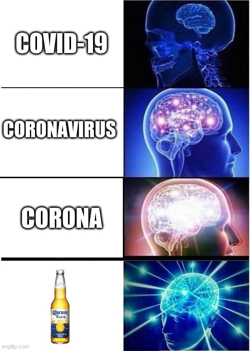 *cough cough* | COVID-19; CORONAVIRUS; CORONA | image tagged in memes,expanding brain | made w/ Imgflip meme maker