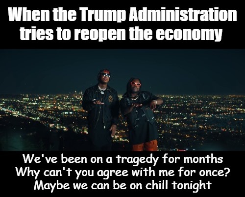 High Quality Wale On Chill Trump Administration Reopening The Economy Blank Meme Template