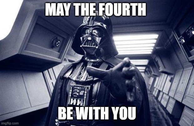 MAY THE FORCE BE WITH YOU | MAY THE FOURTH; BE WITH YOU | image tagged in may the force be with you,a-good-username | made w/ Imgflip meme maker