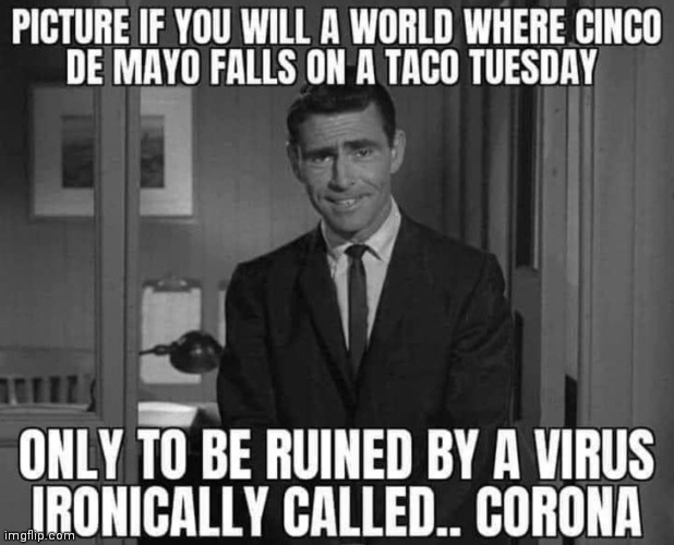 Only In America | image tagged in cinco de mayo,taco tuesday,coronavirus | made w/ Imgflip meme maker