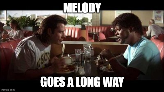 MELODY; GOES A LONG WAY | made w/ Imgflip meme maker
