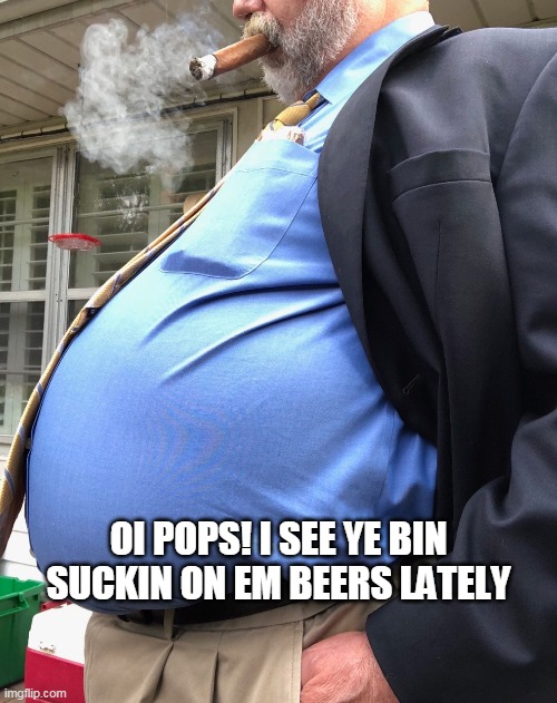 OI POPS! I SEE YE BIN SUCKIN ON EM BEERS LATELY | image tagged in hold my beer,beer,beers | made w/ Imgflip meme maker
