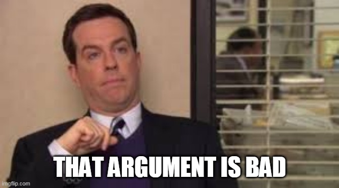 andy bernard | THAT ARGUMENT IS BAD | image tagged in andy bernard | made w/ Imgflip meme maker