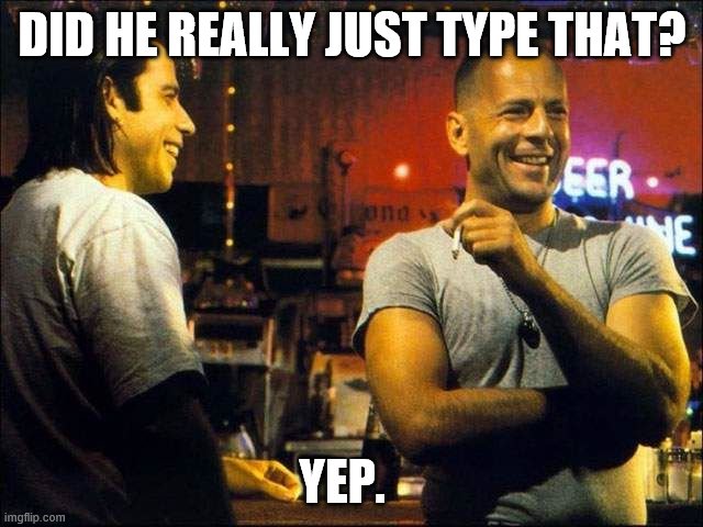 laughing | DID HE REALLY JUST TYPE THAT? YEP. | image tagged in laughing | made w/ Imgflip meme maker