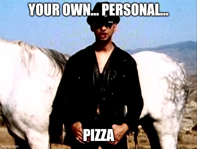 When you go to Shakey's and Depeche Mode comes on | YOUR OWN... PERSONAL... PIZZA | image tagged in personal jesus | made w/ Imgflip meme maker