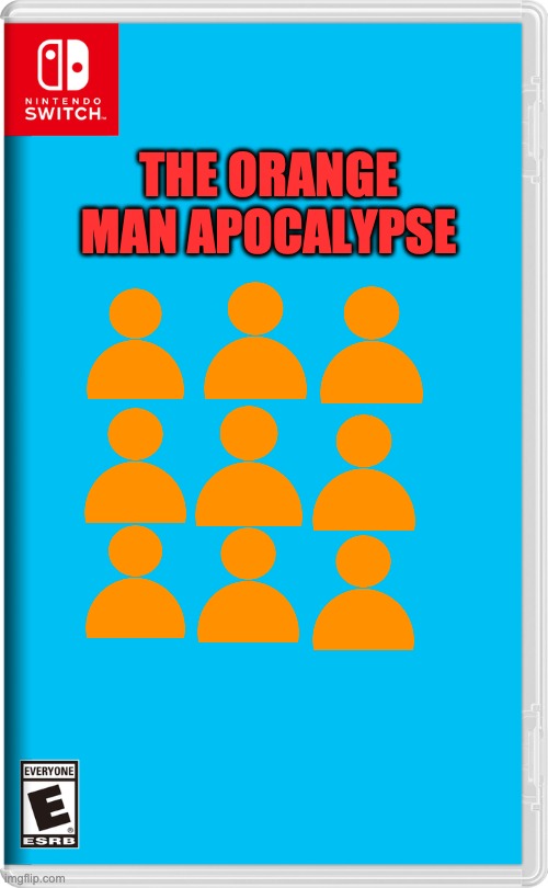 Oh, [REDACTED] | THE ORANGE MAN APOCALYPSE | image tagged in nintendo switch | made w/ Imgflip meme maker