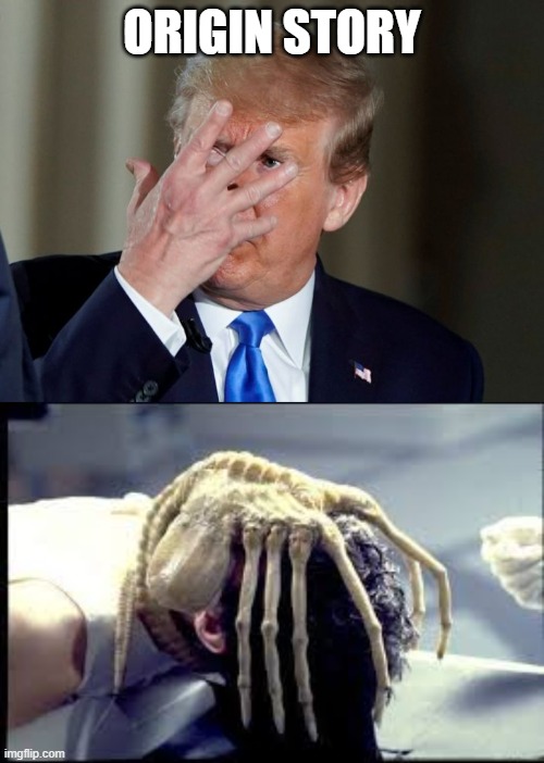 illegal alien | ORIGIN STORY | image tagged in trump,alien,monster,origin,baby | made w/ Imgflip meme maker