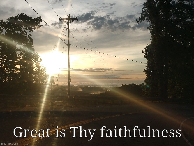 Great is Thy faithfulness | image tagged in deep thoughts,inspirational quote | made w/ Imgflip meme maker