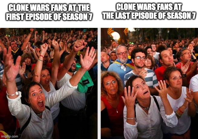 happy and sad | CLONE WARS FANS AT THE LAST EPISODE OF SEASON 7; CLONE WARS FANS AT THE FIRST EPISODE OF SEASON 7 | image tagged in happy and sad,clone wars | made w/ Imgflip meme maker