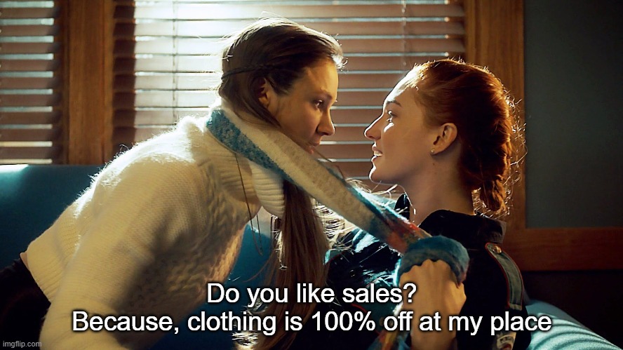 WayHaught | Do you like sales?
Because, clothing is 100% off at my place | image tagged in wayhaught,nicole haught,waverly earp,nedleyscouch | made w/ Imgflip meme maker