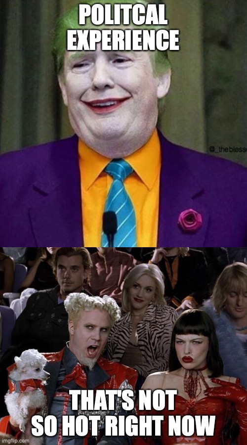 POLITCAL EXPERIENCE THAT'S NOT SO HOT RIGHT NOW | image tagged in memes,mugatu so hot right now,trump clown | made w/ Imgflip meme maker