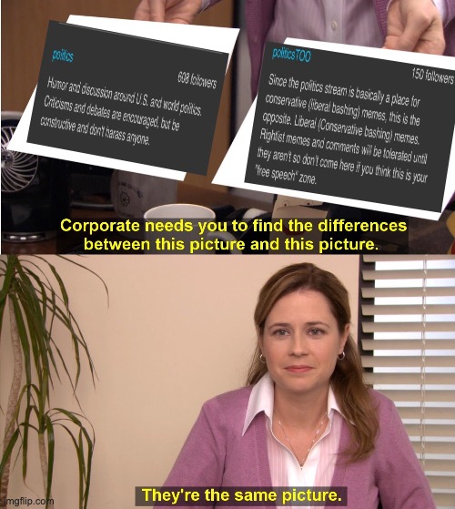 They're The Same Picture Meme | image tagged in memes,they're the same picture | made w/ Imgflip meme maker