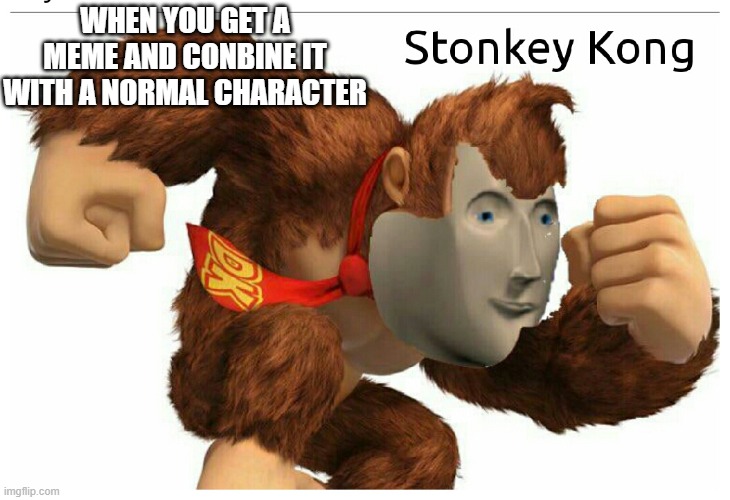 WHEN YOU GET A MEME AND CONBINE IT WITH A NORMAL CHARACTER | made w/ Imgflip meme maker