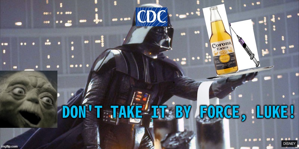 Vader on Corona | DON'T TAKE IT BY FORCE, LUKE! | image tagged in star wars | made w/ Imgflip meme maker