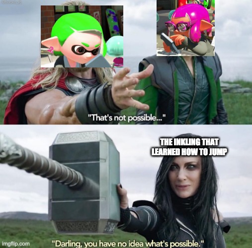 That’s not possible! | THE INKLING THAT LEARNED HOW TO JUMP | image tagged in thats not possible,splatoon | made w/ Imgflip meme maker