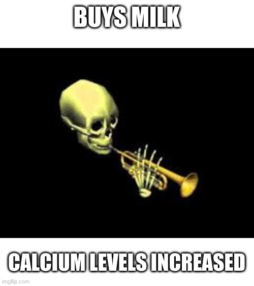 mr spooks dos it again | BUYS MILK; CALCIUM LEVELS INCREASED | image tagged in skeleton | made w/ Imgflip meme maker