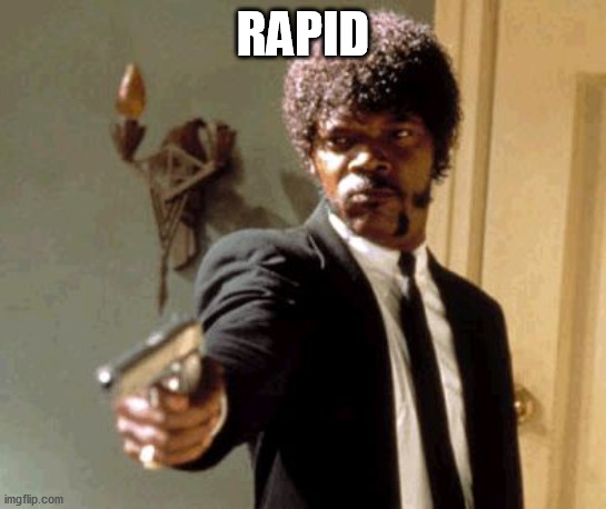 Say That Again I Dare You | RAPID | image tagged in memes,say that again i dare you | made w/ Imgflip meme maker