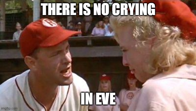 There's No Crying In Baseball | THERE IS NO CRYING; IN EVE | image tagged in there's no crying in baseball | made w/ Imgflip meme maker