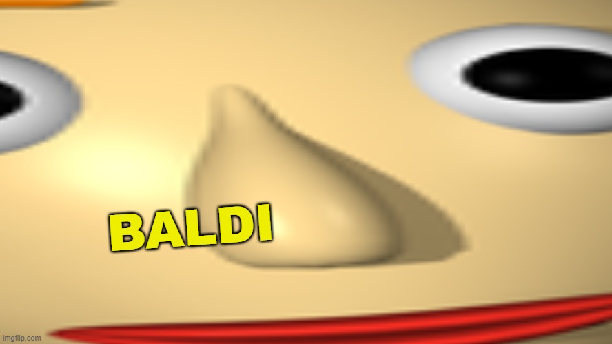 BALDI | made w/ Imgflip meme maker