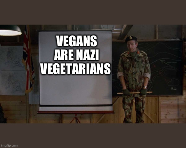 animals that only eat plants | VEGANS ARE NAZI VEGETARIANS | image tagged in army speech | made w/ Imgflip meme maker