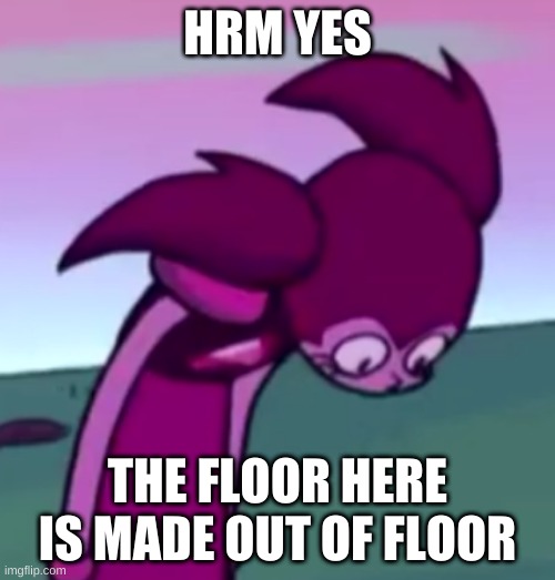 FLOOR MADE OUT OF FLOOR!? Imgflip