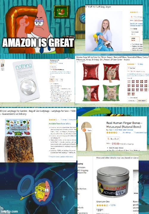 Amazon? | AMAZON IS GREAT | image tagged in spongebob diapers meme,uranium,nicolas cage,human bone,ladybugs,nothing | made w/ Imgflip meme maker