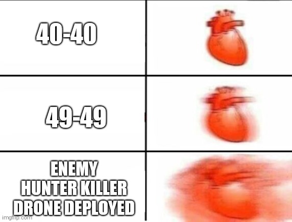 Hearth | 40-40; 49-49; ENEMY HUNTER KILLER DRONE DEPLOYED | image tagged in hearth | made w/ Imgflip meme maker