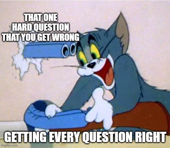 tom shotgun | THAT ONE HARD QUESTION THAT YOU GET WRONG; GETTING EVERY QUESTION RIGHT | image tagged in tom shotgun,kahoot,memes,funny | made w/ Imgflip meme maker