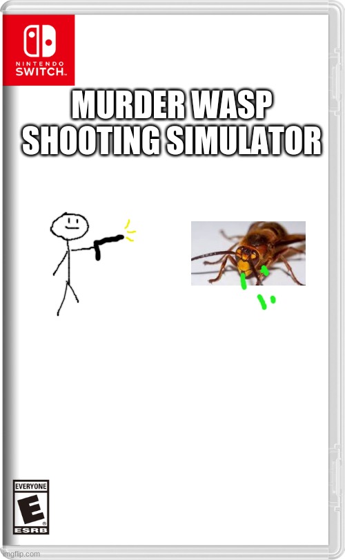 Buy this game to save humanity. | MURDER WASP SHOOTING SIMULATOR | image tagged in nintendo switch | made w/ Imgflip meme maker