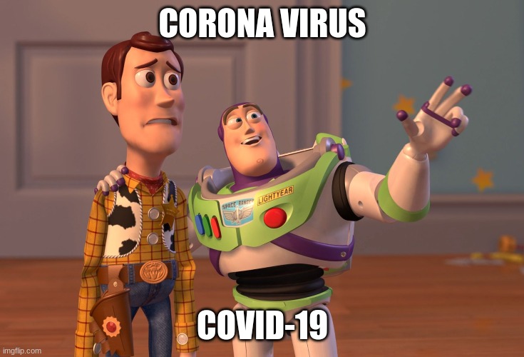 X, X Everywhere Meme | CORONA VIRUS; COVID-19 | image tagged in memes,x x everywhere | made w/ Imgflip meme maker