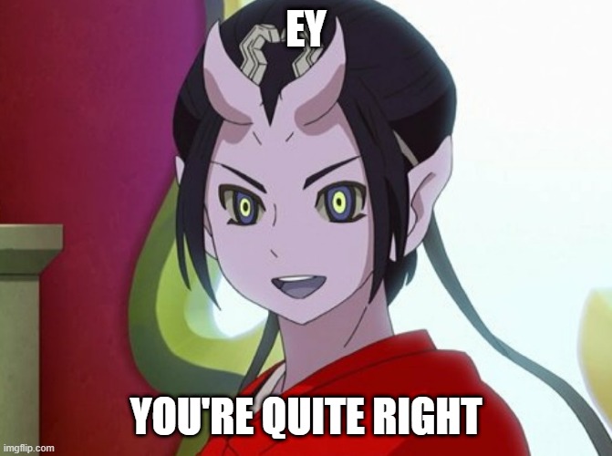 Kuuten | EY YOU'RE QUITE RIGHT | image tagged in kuuten | made w/ Imgflip meme maker