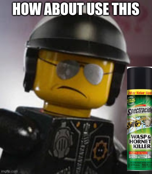 Bad cop | HOW ABOUT USE THIS | image tagged in bad cop | made w/ Imgflip meme maker