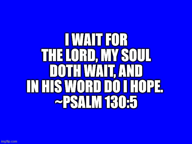 Bible Verse Psalm 130 5 Imgflip