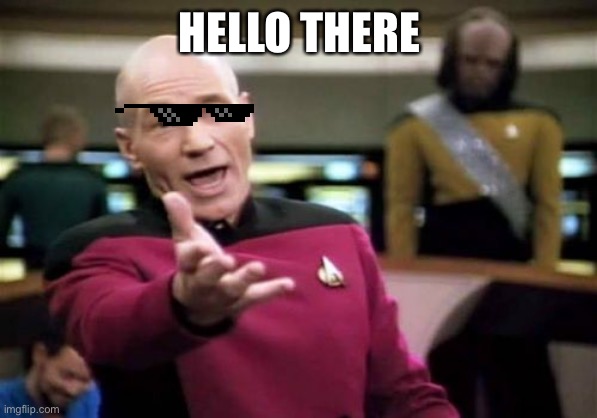 Picard Wtf | HELLO THERE | image tagged in memes,picard wtf | made w/ Imgflip meme maker