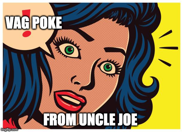 Vag  Poke Joe | VAG POKE; FROM UNCLE JOE | image tagged in vag poke,womans rights,obama,hillary,joe biden,metoo | made w/ Imgflip meme maker