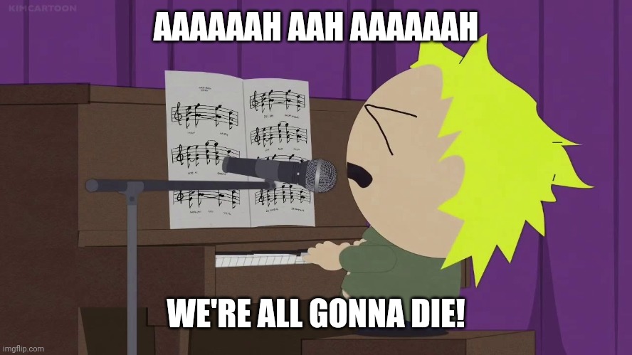 AAAAAAH AAH AAAAAAH WE'RE ALL GONNA DIE! | made w/ Imgflip meme maker