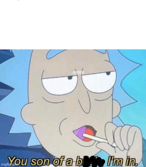 You son of a bitch, I'm in | image tagged in you son of a bitch i'm in | made w/ Imgflip meme maker